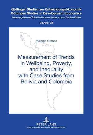 Measurement of Trends in Wellbeing, Poverty, and Inequality with Case Studies from Bolivia and Colombia