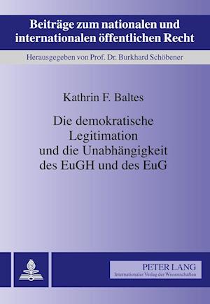 Die Demokratische Legitimation Und Die Unabhaengigkeit Des Eugh Und Des Eug