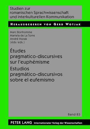 Etudes Pragmatico-Discursives Sur l'Euphemisme - Estudios Pragmatico-Discursivos Sobre El Eufemismo