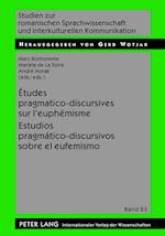 Etudes Pragmatico-Discursives Sur l'Euphemisme - Estudios Pragmatico-Discursivos Sobre El Eufemismo