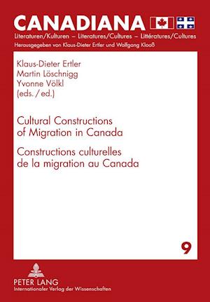 Cultural Constructions of Migration in Canada- Constructions culturelles de la migration au Canada