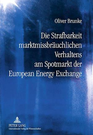 Die Strafbarkeit Marktmissbraeuchlichen Verhaltens Am Spotmarkt Der European Energy Exchange