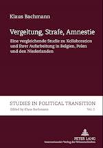 Vergeltung, Strafe, Amnestie; Eine vergleichende Studie zu Kollaboration und ihrer Aufarbeitung in Belgien, Polen und den Niederlanden