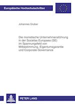 Die Monistische Unternehmensfuehrung in Der Societas Europaea (Se) Im Spannungsfeld Von Mitbestimmung, Eigentumsgarantie Und Corporate Governance