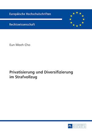 Privatisierung Und Diversifizierung Im Strafvollzug