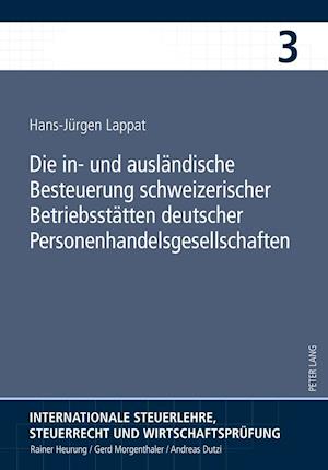 Die In- Und Auslaendische Besteuerung Schweizerischer Betriebsstaetten Deutscher Personenhandelsgesellschaften