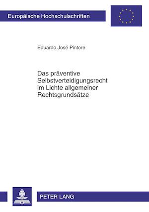 Das Praeventive Selbstverteidigungsrecht Im Lichte Allgemeiner Rechtsgrundsaetze