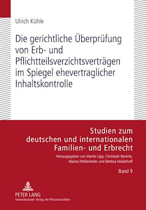 Die Gerichtliche Ueberpruefung Von Erb- Und Pflichtteilsverzichtsvertraegen Im Spiegel Ehevertraglicher Inhaltskontrolle