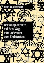 Der Antijudaismus Auf Dem Weg Vom Judentum Zum Christentum