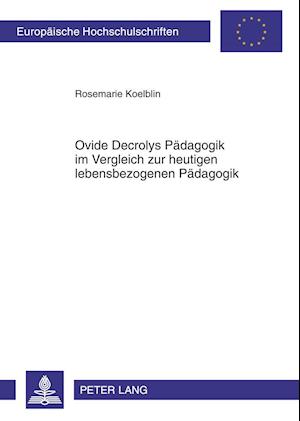 Ovide Decrolys Paedagogik Im Vergleich Zur Heutigen Lebensbezogenen Paedagogik