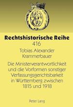 Die Ministerverantwortlichkeit Und Die Vorformen Sonstiger Verfassungsgerichtsbarkeit in Wuerttemberg Zwischen 1815 Und 1918