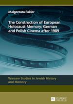 The Construction of European Holocaust Memory: German and Polish Cinema after 1989