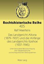 Das Landgericht Altona (1879 -1937) Und Die Anfaenge Des Landgerichts Itzehoe (1937-1945)