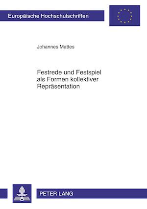 Festrede Und Festspiel ALS Formen Kollektiver Repraesentation