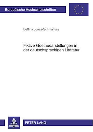 Fiktive Goethedarstellungen in der deutschsprachigen Literatur