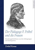 Der Paedagoge F. Froebel Und Die Frauen