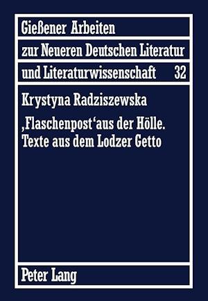 "flaschenpost" Aus Der Hoelle. Texte Aus Dem Lodzer Getto
