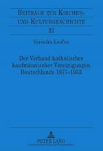 Der Verband Katholischer Kaufmaennischer Vereinigungen Deutschlands 1877-1933