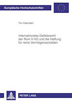 Internationales Deliktsrecht Der ROM II-Vo Und Die Haftung Fuer Reine Vermoegensschaeden