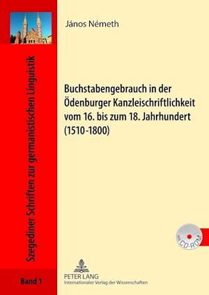 Buchstabengebrauch in Der Oedenburger Kanzleischriftlichkeit Vom 16. Bis Zum 18. Jahrhundert (1510-1800)