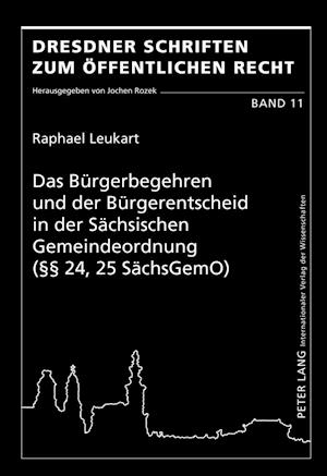 Das Buergerbegehren Und Der Buergerentscheid in Der Saechsischen Gemeindeordnung ( 24, 25 Saechsgemo)