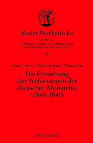 Die Entstehung Der Verfassungen Der Daenischen Monarchie (1848-1849)