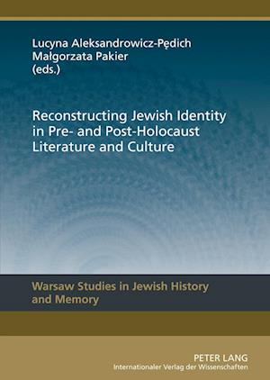 Reconstructing Jewish Identity in Pre- and Post-Holocaust Literature and Culture