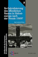 Re-Sakralisierung des oeffentlichen Raums in Suedosteuropa nach der Wende 1989?