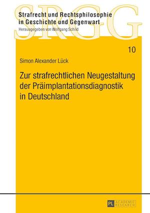 Zur Strafrechtlichen Neugestaltung Der Praeimplantationsdiagnostik in Deutschland