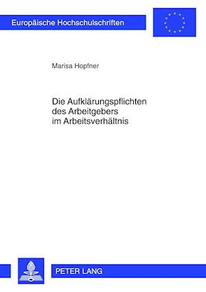 Die Aufklaerungspflichten Des Arbeitgebers Im Arbeitsverhaeltnis