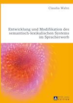 Entwicklung und Modifikation des semantisch-lexikalischen Systems im Spracherwerb