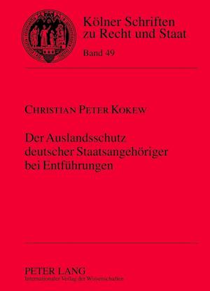 Der Auslandsschutz Deutscher Staatsangehoeriger Bei Entfuehrungen