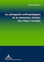 Les Présupposés Anthropologiques de la Communion Trinitaire Chez Gisbert Greshake