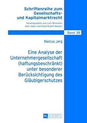 Eine Analyse Der Unternehmergesellschaft (Haftungsbeschraenkt) Unter Besonderer Beruecksichtigung Des Glaeubigerschutzes