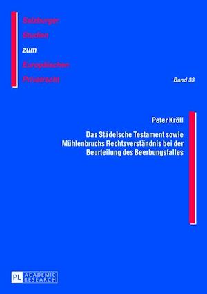 Das Staedelsche Testament Sowie Muehlenbruchs Rechtsverstaendnis Bei Der Beurteilung Des Beerbungsfalles