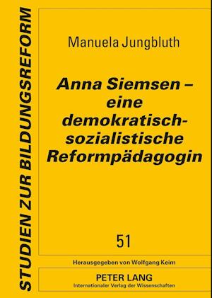 Anna Siemsen - Eine Demokratisch-Sozialistische Reformpaedagogin