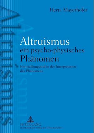 Altruismus - Ein Psycho-Physisches Phaltruismus - Ein Psycho-Physisches Phaenomen