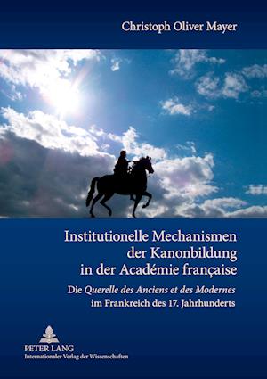 Institutionelle Mechanismen der Kanonbildung in der Académie française