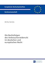 Die Rechtsfolgen Des Verbraucherwiderrufs Im Deutschen Und Europaeischen Recht