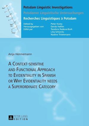 A Context-sensitive and Functional Approach to Evidentiality in Spanish or Why Evidentiality needs a Superordinate Category
