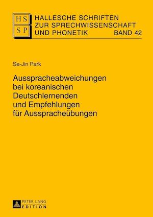 Ausspracheabweichungen Bei Koreanischen Deutschlernenden Und Empfehlungen Fuer Ausspracheuebungen