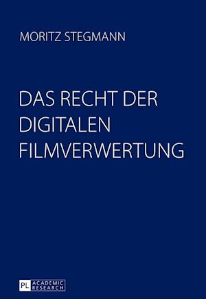 Das Recht der digitalen Filmverwertung