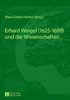 Erhard Weigel (1625-1699) Und Die Wissenschaften