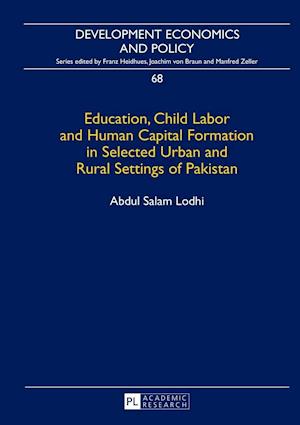 Education, Child Labor and Human Capital Formation in Selected Urban and Rural Settings of Pakistan