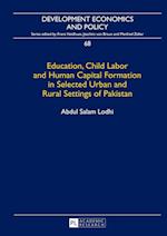 Education, Child Labor and Human Capital Formation in Selected Urban and Rural Settings of Pakistan