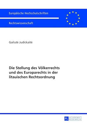 Die Stellung Des Voelkerrechts Und Des Europarechts in Der Litauischen Rechtsordnung