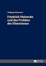 Friedrich Meinecke Und Das Problem Des Historismus