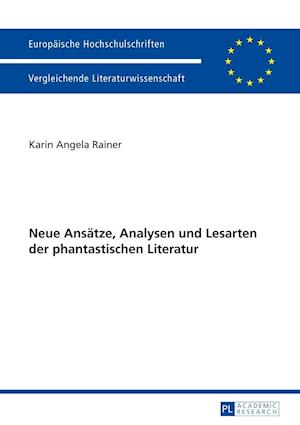 Neue Ansaetze, Analysen Und Lesarten Der Phantastischen Literatur