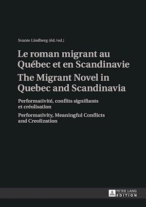 Le roman migrant au Québec et en Scandinavie- The Migrant Novel in Quebec and Scandinavia