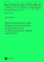 Wahrheitspflicht und Kooperationsmaxime im Zivilprozess in Deutschland, Japan und China